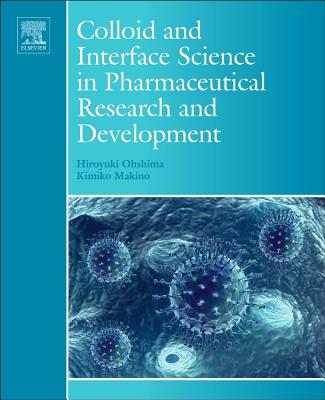 Colloid and Interface Science in Pharmaceutical Research and Development - Ohshima, Hiroyuki (Editor), and Makino, Kimiko (Editor)
