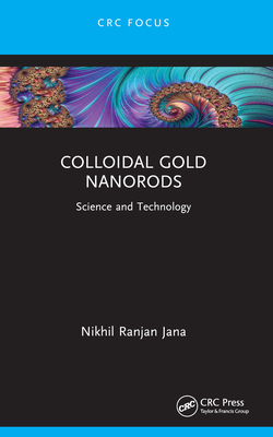 Colloidal Gold Nanorods: Science and Technology - Jana, Nikhil Ranjan