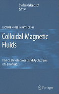 Colloidal Magnetic Fluids: Basics, Development and Application of Ferrofluids