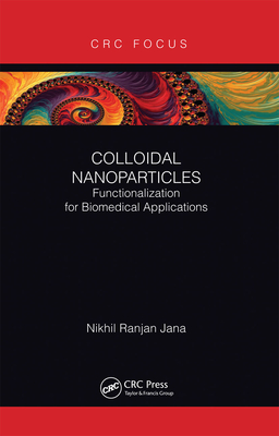 Colloidal Nanoparticles: Functionalization for Biomedical Applications - Jana, Nikhil Ranjan