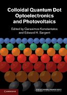 Colloidal Quantum Dot Optoelectronics and Photovoltaics