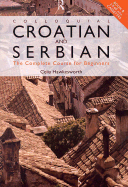 Colloquial Croatian and Serbian: The Complete Course for Beginners