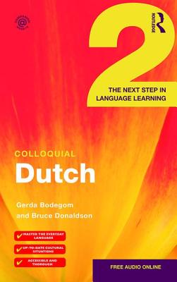 Colloquial Dutch 2: The Next Step in Language Learning - Bodegom, Gerda, and Donaldson, Bruce