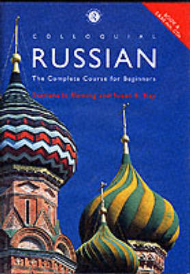 Colloquial Russian: A Complete Language Course - Deletant, Dennis, and Le Fleming, Svetlana, and Kay, Susan E