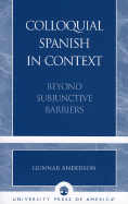Colloquial Spanish in Context: Beyond Subjunctive Barriers