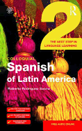 Colloquial Spanish of Latin America 2: The Next Step in Language Learning
