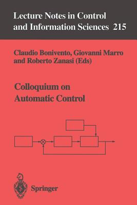 Colloquium on Automatic Control - Bonivento, Claudio (Editor), and Marro, Giovani (Editor), and Zanasi, Roberto (Editor)