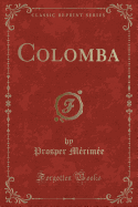 Colomba (Classic Reprint)
