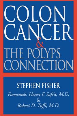 Colon Cancer & the Polyps Connection - Fisher, Stephen, and Tufft, Robert D (Foreword by)