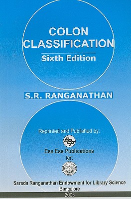 Colon Classification: Basic Classification (6th Editon) - Ranganathan, S R