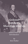 Colonel Hawker's Shooting Diaries - Edited with an Introduction