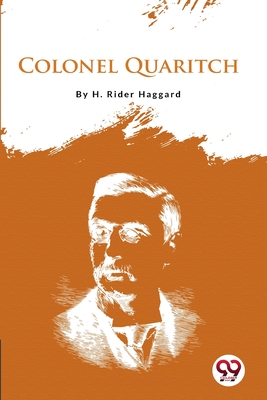 Colonel Quaritch - Haggard, H Rider, Sir