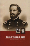 Colonel Thomas L Kane and the Mormons 1846-1883