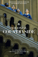Colonial Countryside: Creative and Historical Responses: Creative and Historical Responses