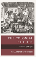 Colonial Kitchen: Australia 1788-1901