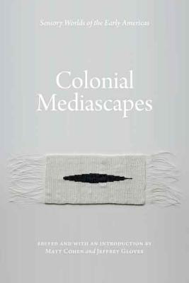 Colonial Mediascapes - Cohen (Editor), and Glover, Jeffrey (Editor)
