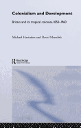 Colonialism and Development: Britain and Its Tropical Colonies, 1850-1960