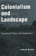 Colonialism and Landscape: Postcolonial Theory and Applications