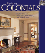 Colonials: Design Ideas for Renovating, Remodeling, and Build