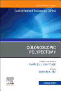 Colonoscopic Polypectomy, an Issue of Gastrointestinal Endoscopy Clinics: Volume 29-4
