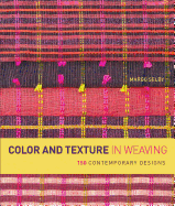 Color and Texture in Weaving: 150 Contemporary Designs