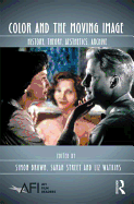 Color and the Moving Image: History, Theory, Aesthetics, Archive
