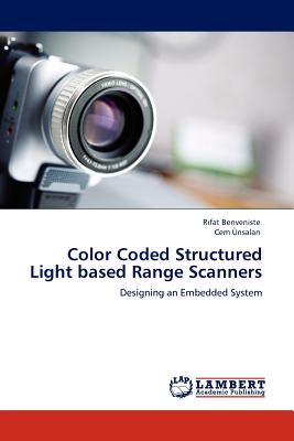Color Coded Structured Light Based Range Scanners - Benveniste, R Fat, and Nsalan, Cem, and Unsalan, Cem