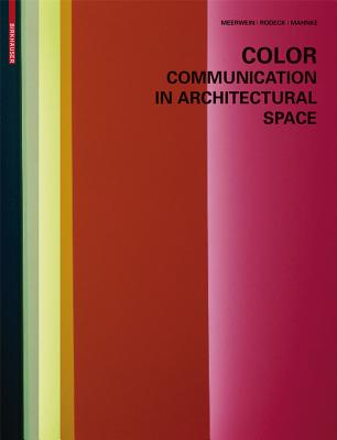 Color - Communication in Architectural Space - Meerwein, Gerhard, and Rodeck, Bettina, and Mahnke, Frank H.