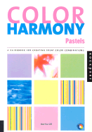 Color Harmony Pastels: A Guidebook for Creating Great Color Combinations - Gill, Martha