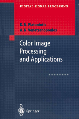 Color Image Processing and Applications - Plataniotis, Konstantinos N., and Venetsanopoulos, Anastasios N.
