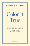 Color It True: Impressions of Cinema