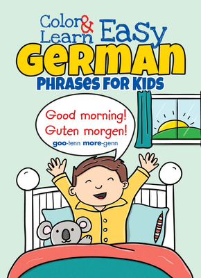 Color & Learn Easy German Phrases for Kids - Fulcher, Roz