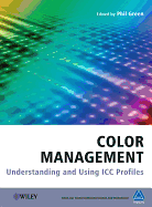 Color Management: Understanding and Using ICC Profiles