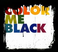 Color Me Black - Color Me Black
