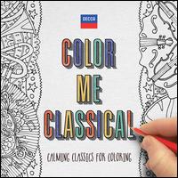 Color Me Classical [US Version] - Albrecht Mayer (oboe); Clifford Curzon (piano); Craig Ogden (guitar); Emma Johnson (clarinet); Ji Liu (piano);...