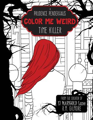 Color Me Weird: : A Prudence Penderhaus Time Killer - Gilmore, R M