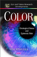 Color: Ontological Status & Epistemic Role