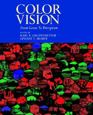 Color Vision: From Genes to Perception - Gegenfurtner, Karl R (Editor), and Sharpe, Lindsay T (Editor), and Boycott, B B (Foreword by)