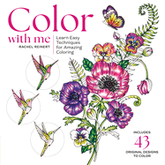 Color with Me: Learn Easy Techniques & Creative Tips for Amazing Coloring