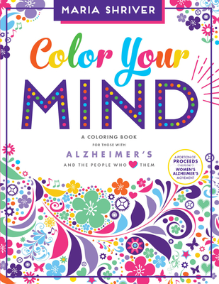Color Your Mind: Brain Health Activity Book - Shriver, Maria, and Blue Star Press (Producer)