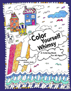 Color Yourself Whimsy: A Coloring Book for All Ages