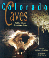 Colorado Caves - Rhinehart, Richard J (Text by), and Harris, David (Photographer)
