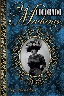 Colorado Madams - Rutter, Michael