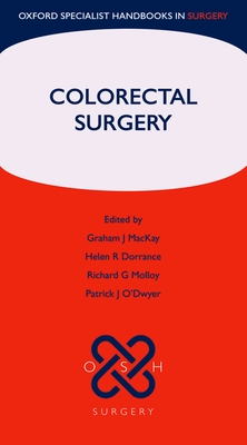 Colorectal Surgery - MacKay, Graham J, and Dorrance, Helen R, and Molloy, Richard G