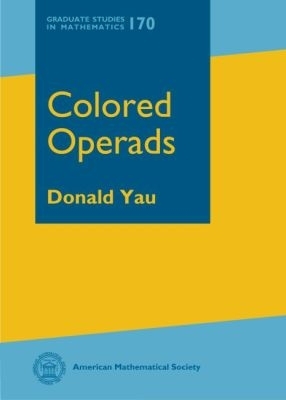 Colored Operads - Yau, Donald Y