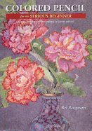 Colored Pencil For The Serious Beginner