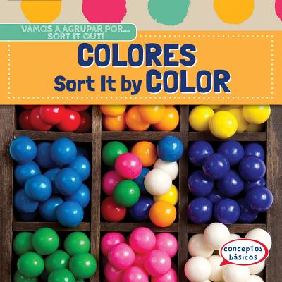 Colores / Sort It by Color - Alexander, Emmett, and de la Vega, Eida (Translated by)
