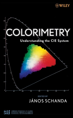 Colorimetry: Understanding the Cie System - Schanda, Janos (Editor)