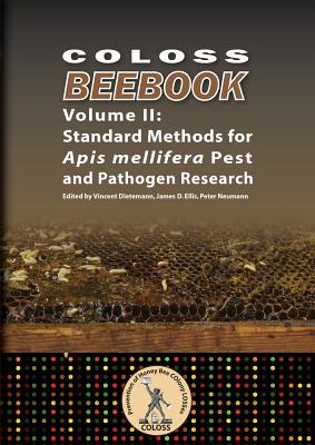 Coloss Bee Book Vol II: Standard Methods for Apis mellifera Pest and Pathogen Research - Dietemann, Vincent (Editor), and Ellis, James D (Editor), and Neumann, Peter, Dr. (Editor)