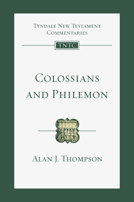 Colossians and Philemon: An Introduction and Commentary - Thompson, Alan J, and Schnabel, Eckhard J, and Perrin, Nicholas (Consultant editor)